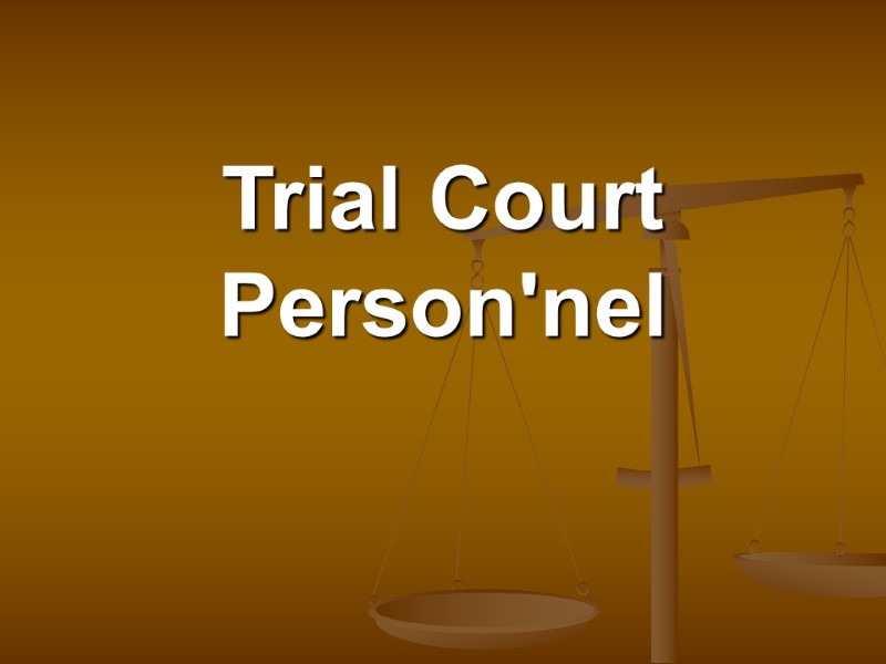Trial Court Person'nel